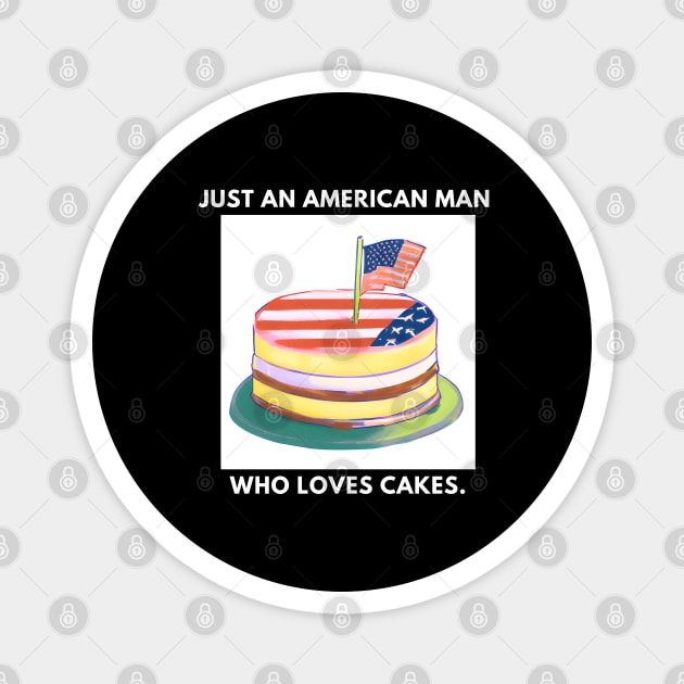 Just an american man who loves cakes Magnet by BlackMeme94